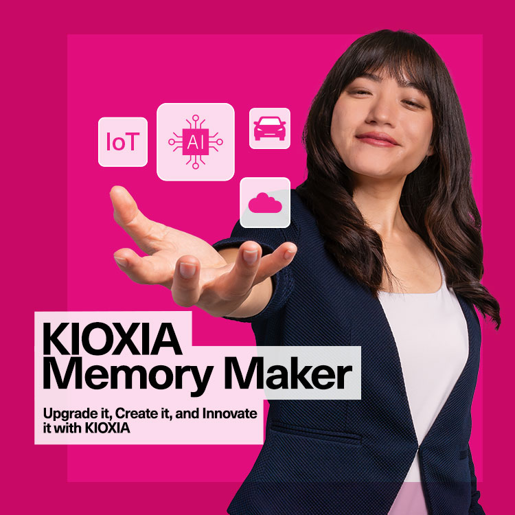 KIOXIA Memory Maker: Upgrade it, Create it, and Innovate it with KIOXIA